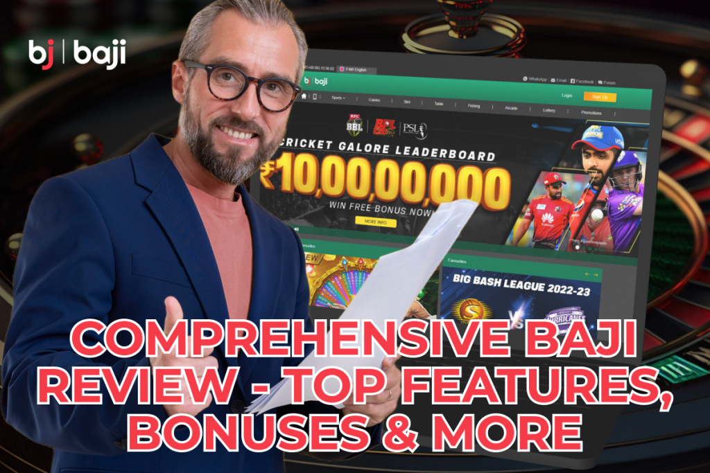 Comprehensive Baji Review - Top Features, Bonuses & More