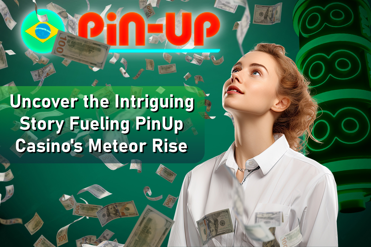 Uncover the Intriguing Story Fueling PinUp Casino's Meteor Rise